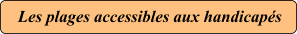 Les plages accessibles aux handicapés
