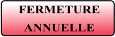 FERMETURE  ANNUELLE