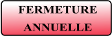 FERMETURE  ANNUELLE